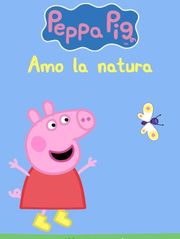Peppa Pig - Amo la natura