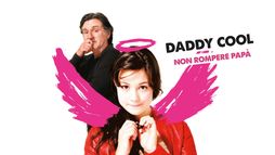 Daddy Cool - Non rompere papà