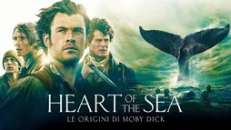 Heart of The Sea - Le origini di Moby Dick