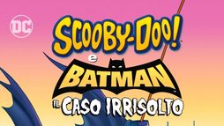 Scooby-Doo! & Batman: il caso irrisolto