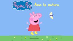 Peppa Pig - Amo la natura