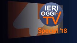 Ieri e oggi in Tv Special 2018