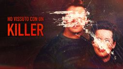Ho vissuto con un killer