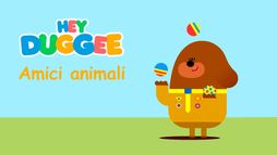 Hey Duggee - Amici animali
