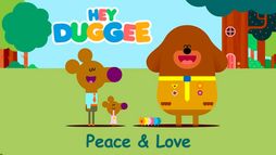Hey Duggee - Peace & Love