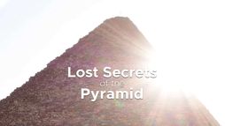 Lost secrets of the pyramid