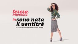 Teresa Mannino - Sono nata il ventitrè