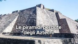 Le piramidi perdute degli Aztechi