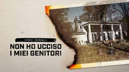 Storie Criminali - Non ho ucciso i miei genitori