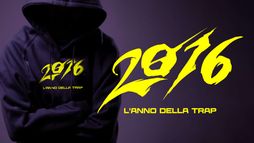 2016 - L'anno della trap