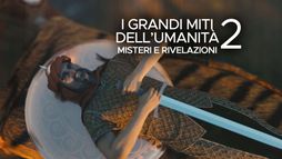 I grandi miti dell'umanita' - Misteri e rivelazioni 2