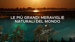 Le piu' grandi meraviglie naturali del mondo