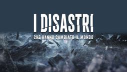 I disastri che hanno cambiato il mondo