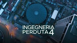 Ingegneria perduta 4