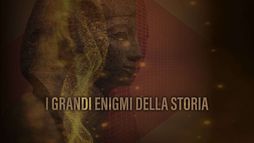 I grandi enigmi della storia 1