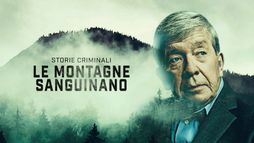 Storie Criminali: Le Montagne Sanguinano