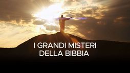 I grandi misteri della Bibbia