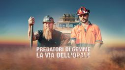 Predatori di gemme: la via dell'opale