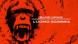 Quasi umani: L'uomo-scimmia