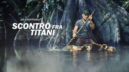Ed Stafford: scontro fra titani