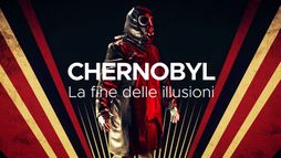 Chernobyl - La fine delle illusioni