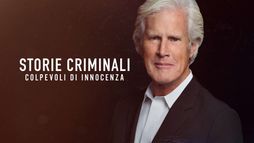 Storie criminali - Colpevoli di innocenza