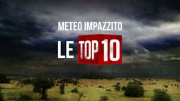 Meteo impazzito: Le top ten 1