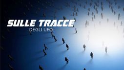 Sulle tracce degli UFO