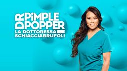 Dr. Pimple Popper: La Dottoressa Schiacciabrufoli