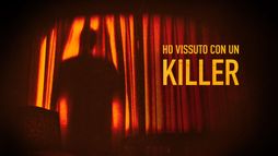 Ho vissuto con un killer