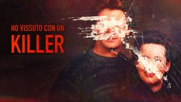 Ho vissuto con un killer
