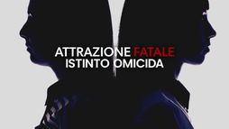 Attrazione fatale - Istinto omicida