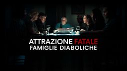 Attrazione fatale - Famiglie diaboliche