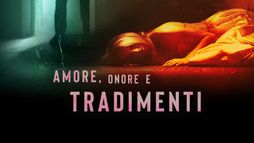 Amore, onore e tradimenti