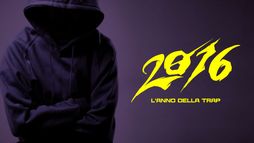 2016 - L'anno della trap