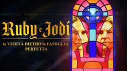 Ruby e Jodi: la verità dietro la famiglia perfetta