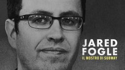 Jared Fogle - Il mostro di Subway