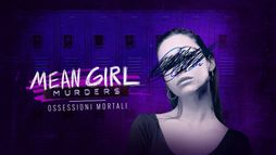 Mean Girl Murders - Ossessioni mortali