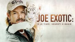 Joe Exotic e le tigri: segreti e bugie