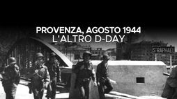 Provenza, agosto 1944: L'altro D-Day