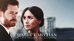 Harry e Meghan - Il lato oscuro della Corona