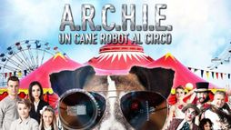 A.R.C.H.I.E. Un cane robot al circo