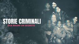 Storie criminali - Due madri, un segreto