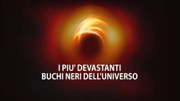 I più devastanti buchi neri...