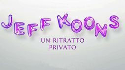 Jeff Koons - Un ritratto privato