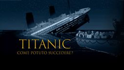 Titanic - Com'è potuto succedere?