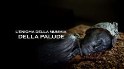 L'enigma della mummia della palude