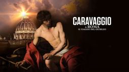 Caravaggio a Roma - Il viaggio del Giubileo