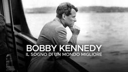 Bobby Kennedy - Il sogno di un mondo...