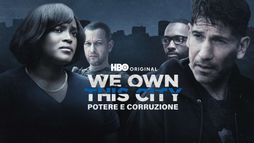 We Own This City - Potere e corruzione